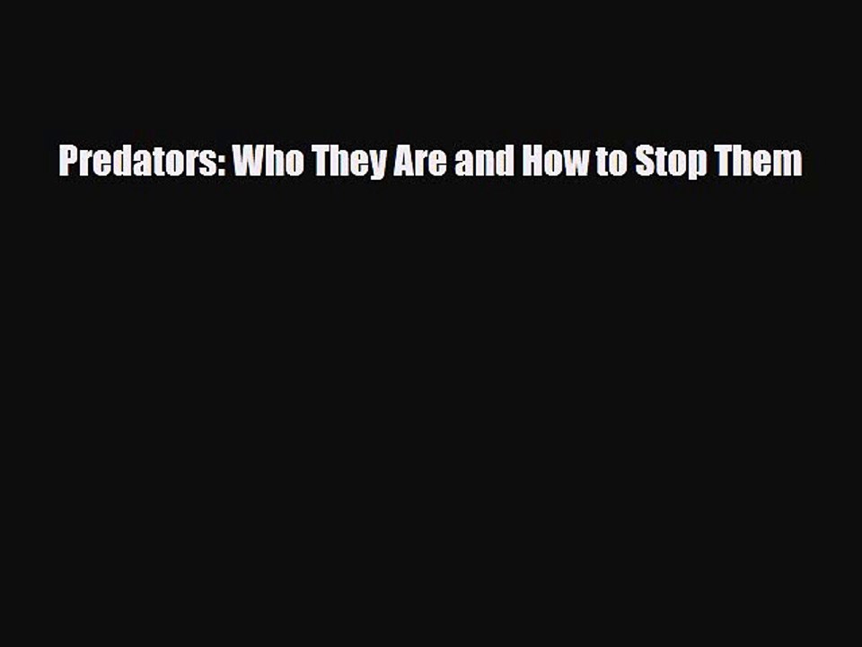 Read Books Predators: Who They Are and How to Stop Them Ebook PDF