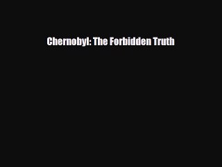 Download Books Chernobyl: The Forbidden Truth PDF Free