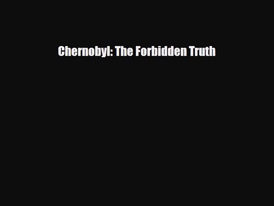 Download Books Chernobyl: The Forbidden Truth PDF Free
