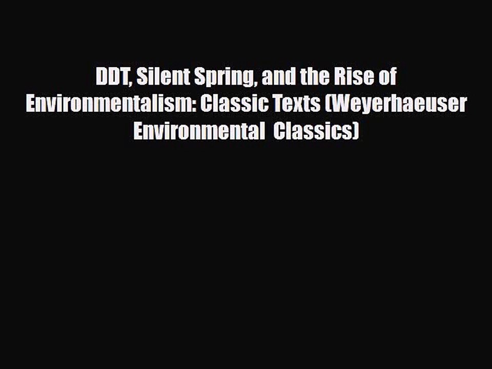 Read Books DDT Silent Spring and the Rise of Environmentalism: Classic Texts (Weyerhaeuser