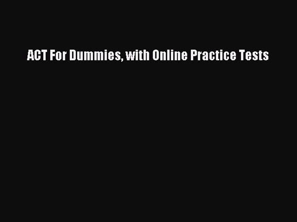 Read Book ACT For Dummies with Online Practice Tests E-Book Free