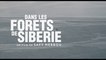 Module exclusif - Sylvain Tesson de retour DANS LES FORETS DE SIBERIE - Le 15 juin 2016 au cinéma