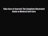 Read Books Take Care of Yourself: The Complete Illustrated Guide to Medical Self-Care E-Book