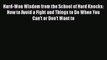 Read Books Hard-Won Wisdom from the School of Hard Knocks: How to Avoid a Fight and Things