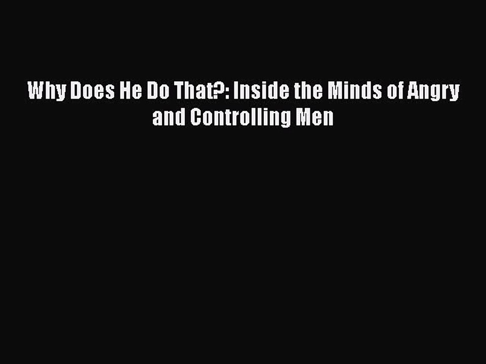 Download Books Why Does He Do That?: Inside the Minds of Angry and Controlling Men E-Book Free