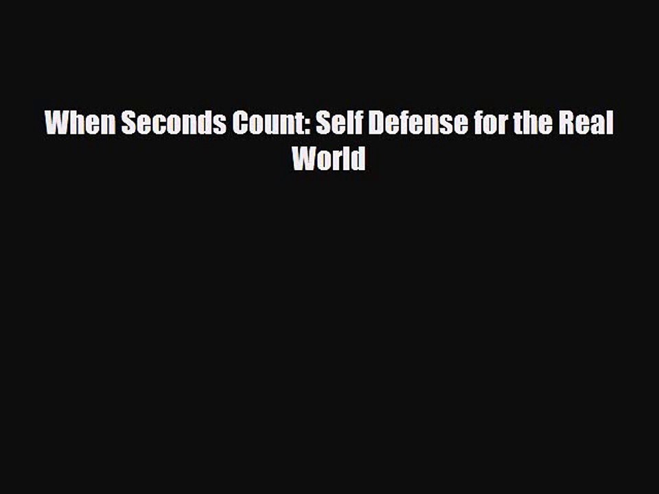 Read Books When Seconds Count: Self Defense for the Real World ebook textbooks