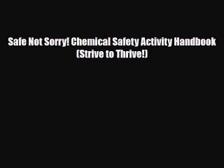 Read Books Safe Not Sorry! Chemical Safety Activity Handbook (Strive to Thrive!) ebook textbooks