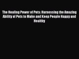 [PDF] The Healing Power of Pets: Harnessing the Amazing Ability of Pets to Make and Keep People