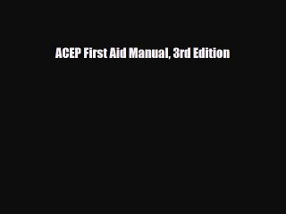 Read Books ACEP First Aid Manual 3rd Edition E-Book Free