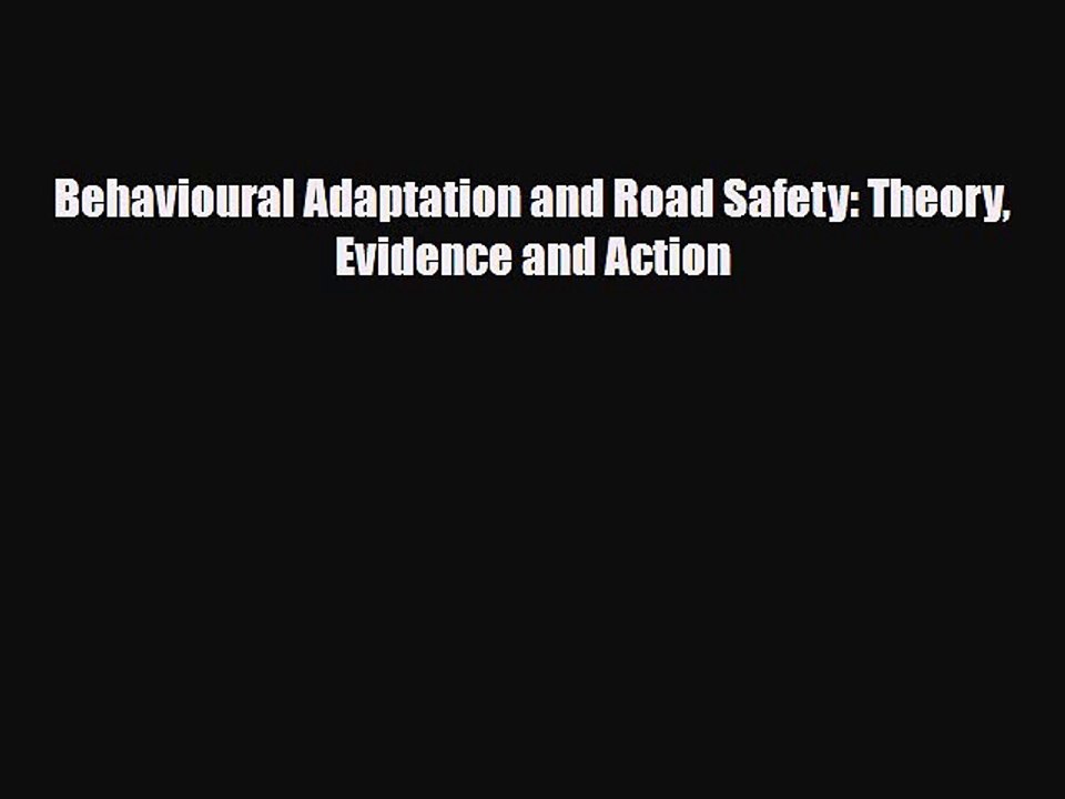 Read Books Behavioural Adaptation and Road Safety: Theory Evidence and Action ebook textbooks