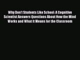 Read Book Why Don't Students Like School: A Cognitive Scientist Answers Questions About How
