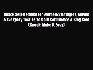 Read Books Knack Self-Defense for Women: Strategies Moves & Everyday Tactics To Gain Confidence