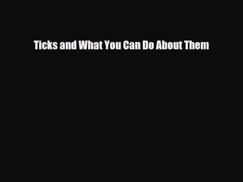 Read Books Ticks and What You Can Do About Them E-Book Free