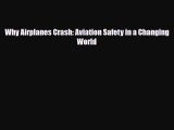 Read Books Why Airplanes Crash: Aviation Safety in a Changing World PDF Online