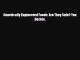 Read Books Genetically Engineered Foods: Are They Safe? You Decide. E-Book Free