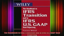 DOWNLOAD FREE Ebooks  The Handbook to IFRS Transition and to IFRS US GAAP Dual Reporting Full Free