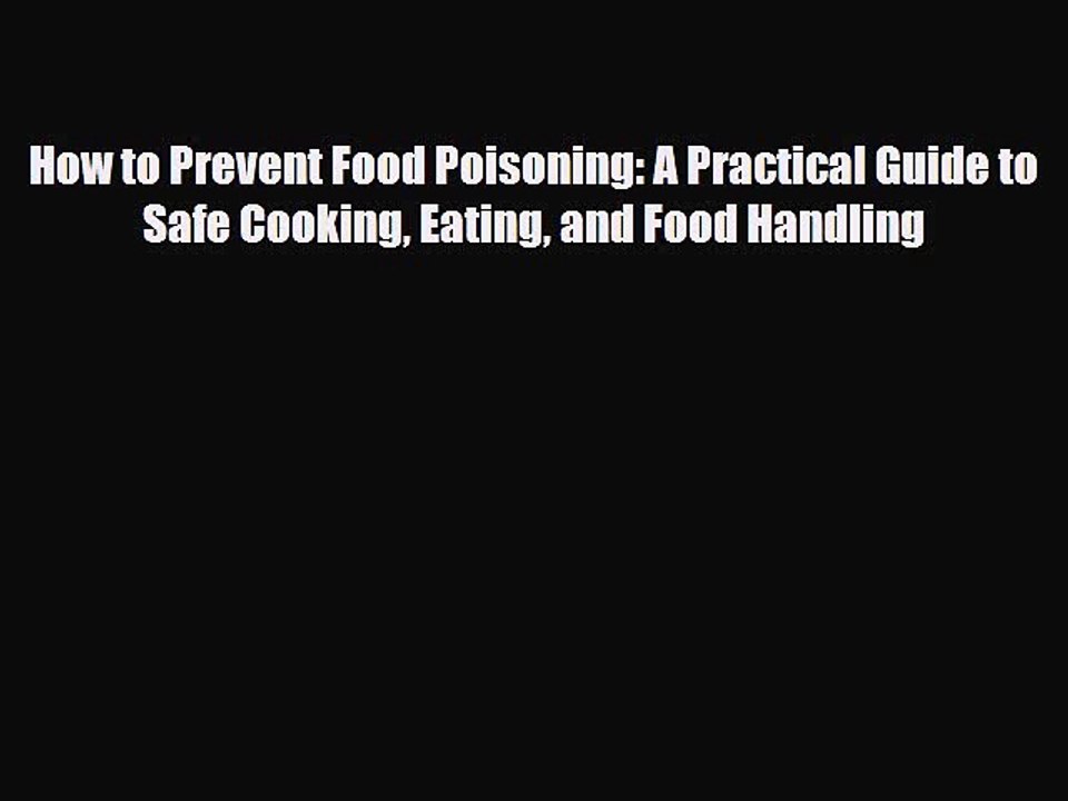 Download Books How to Prevent Food Poisoning: A Practical Guide to Safe Cooking Eating and