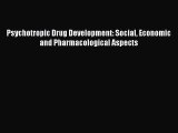 Download Psychotropic Drug Development: Social Economic and Pharmacological Aspects Ebook Online