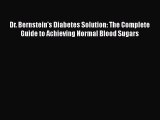 Download Books Dr. Bernstein's Diabetes Solution: The Complete Guide to Achieving Normal Blood