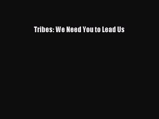 Read Books Tribes: We Need You to Lead Us ebook textbooks