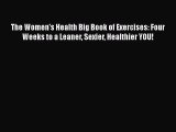 Read Books The Women's Health Big Book of Exercises: Four Weeks to a Leaner Sexier Healthier