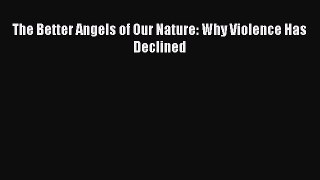 Download Books The Better Angels of Our Nature: Why Violence Has Declined PDF Free