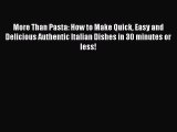 [PDF] More Than Pasta: How to Make Quick Easy and Delicious Authentic Italian Dishes in 30