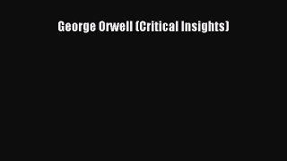 Read George Orwell (Critical Insights) Ebook Free