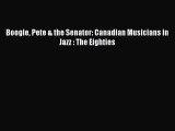 Download Boogie Pete & the Senator: Canadian Musicians in Jazz : The Eighties Ebook Free
