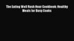 [PDF] The Eating Well Rush Hour Cookbook: Healthy Meals for Busy Cooks Download Online