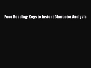 Download Books Face Reading: Keys to Instant Character Analysis E-Book Download