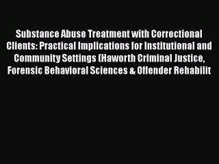 Read Books Substance Abuse Treatment with Correctional Clients: Practical Implications for