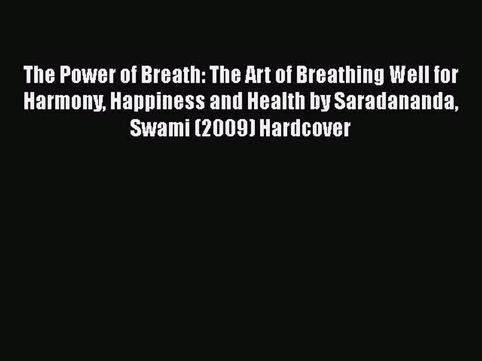 Read Books The Power of Breath: The Art of Breathing Well for Harmony Happiness and Health