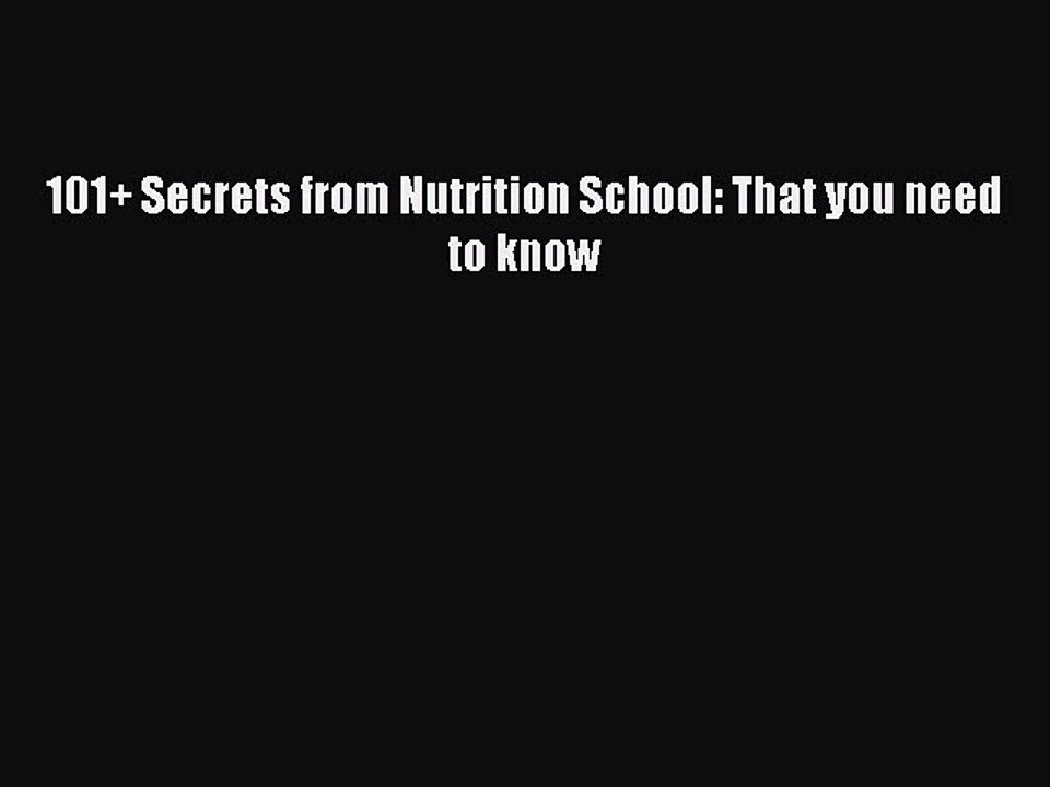 Read Books 101+ Secrets from Nutrition School: That you need to know E-Book Free