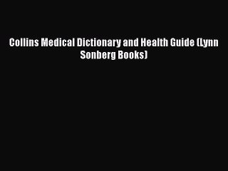 Read Books Collins Medical Dictionary and Health Guide (Lynn Sonberg Books) PDF Online