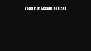 Read Books Yoga (101 Essential Tips) ebook textbooks