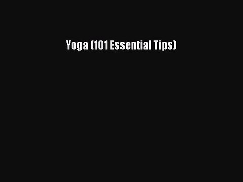Read Books Yoga (101 Essential Tips) ebook textbooks