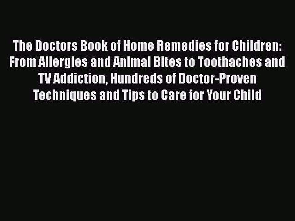 Read Books The Doctors Book of Home Remedies for Children: From Allergies and Animal Bites