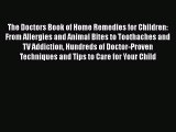 Read Books The Doctors Book of Home Remedies for Children: From Allergies and Animal Bites