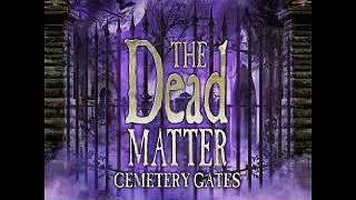 The Dead Matter: Cemetery Gates Track 17: Legacy