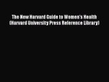 Read Books The New Harvard Guide to Women's Health (Harvard University Press Reference Library)