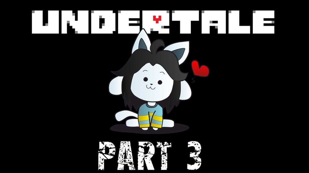 TEMMIE | UNDERTALE -  Part 3