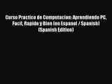[PDF] Curso Practico de Computacion: Aprendiendo PC Facil Rapido y Bien (en Espanol / Spanish)
