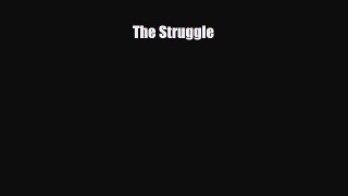 Read Books The Struggle E-Book Download
