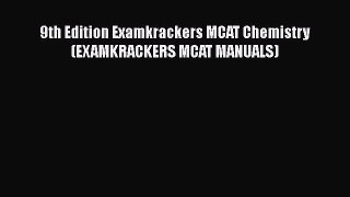 Read Book 9th Edition Examkrackers MCAT Chemistry (EXAMKRACKERS MCAT MANUALS) ebook textbooks