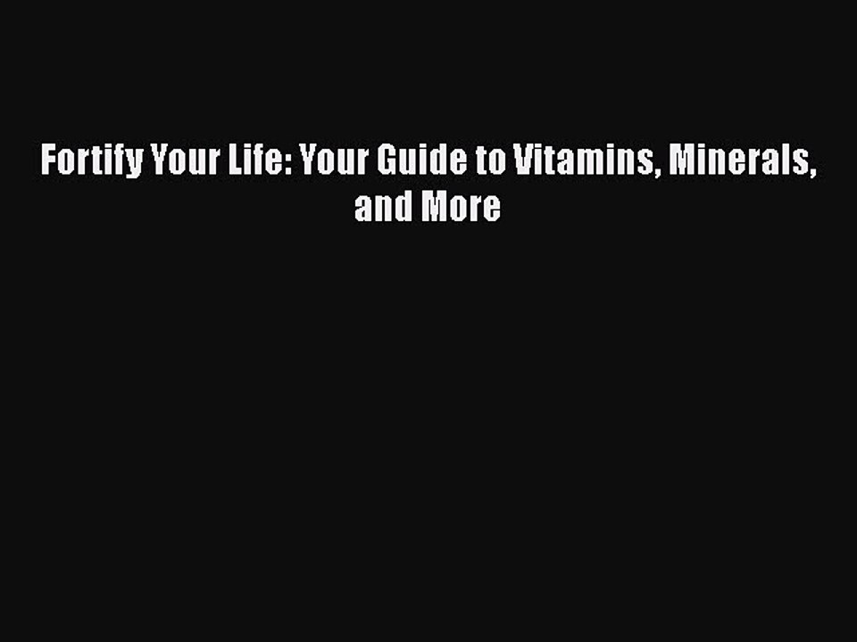 Download Books Fortify Your Life: Your Guide to Vitamins Minerals and More ebook textbooks
