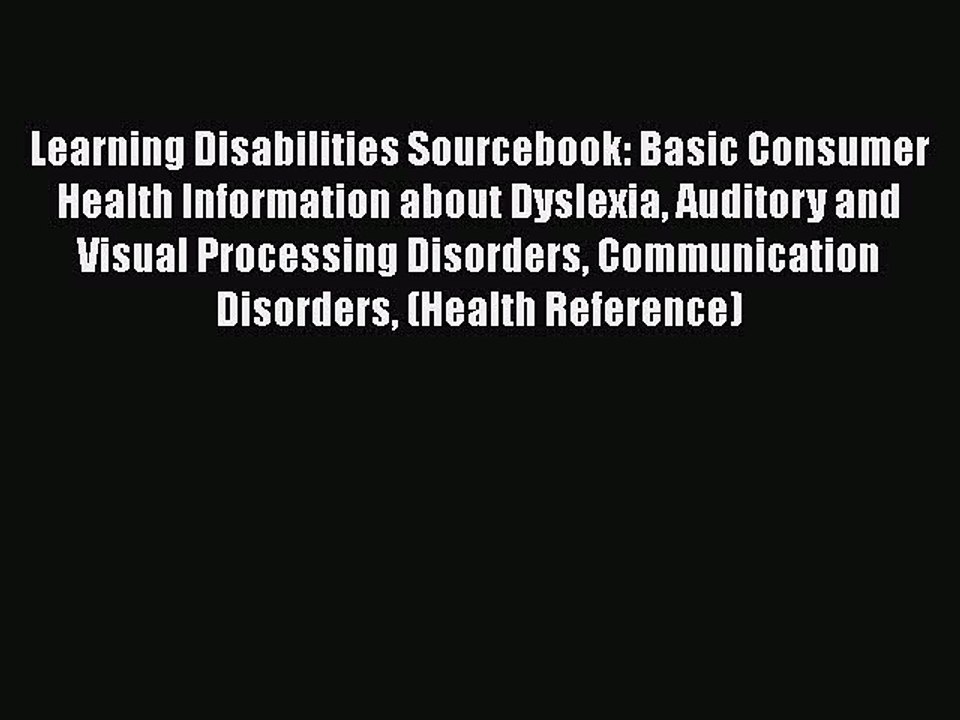 Read Books Learning Disabilities Sourcebook: Basic Consumer Health Information about Dyslexia