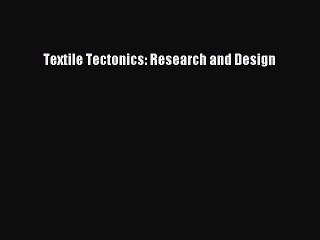 PDF Textile Tectonics: Research and Design [PDF] Full Ebook