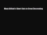 [Download] Mary Gilliatt's Short Cuts to Great Decorating [PDF] Full Ebook