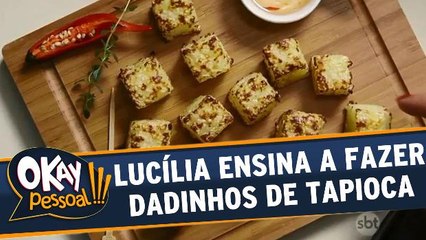 Lucília Diniz ensina a fazer Dadinhos de Tapioca Assados